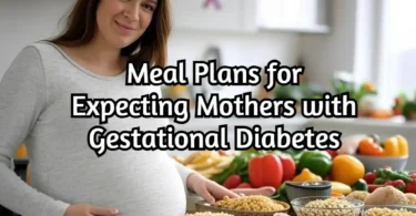 Meal Plans for Expecting Mothers with Gestational Diabetes